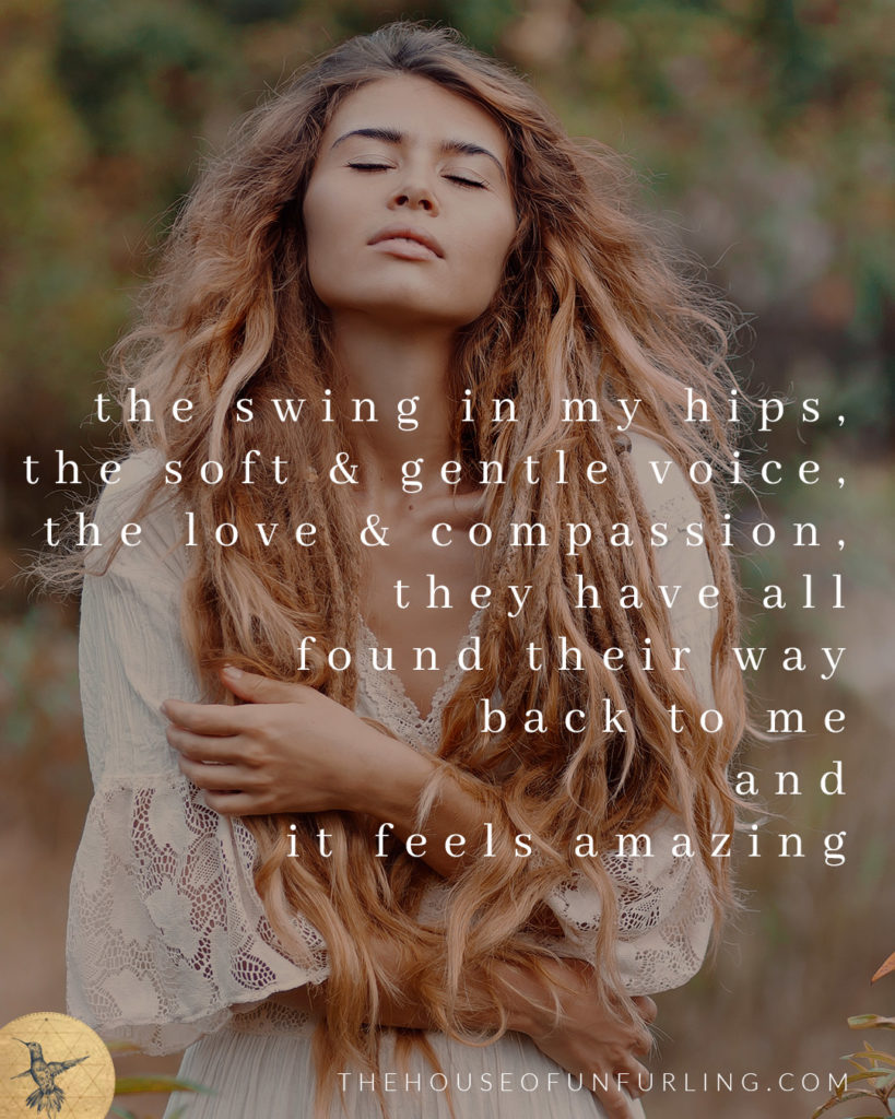 "the swing in my hips, the soft and gentle voice, the love and compassion, they have all found their way back to me". Click to read the Full Article: 6 keys to focused feminine flow in business - SOULFUL SUCCESS - kathleensaelens.com