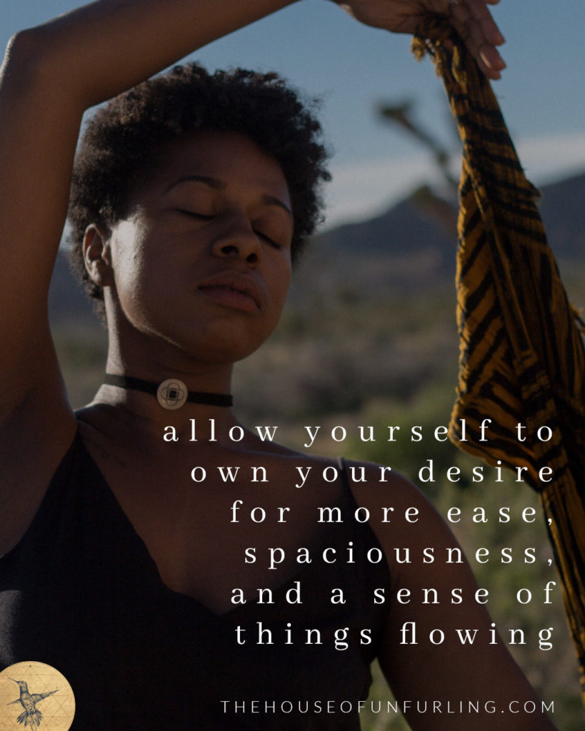 "allow yourself to own your desire for more ease, spaciousness, and a sense of things flowing". Click to read the Full Article: 6 keys to focused feminine flow in business - SOULFUL SUCCESS - kathleensaelens.com