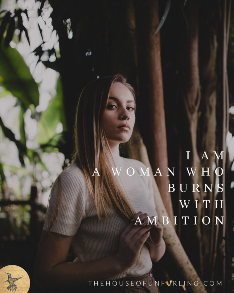 I am a woman who burns with ambition. Click to read the Full Article: 6 keys to focused feminine flow in business - SOULFUL SUCCESS - kathleensaelens.com