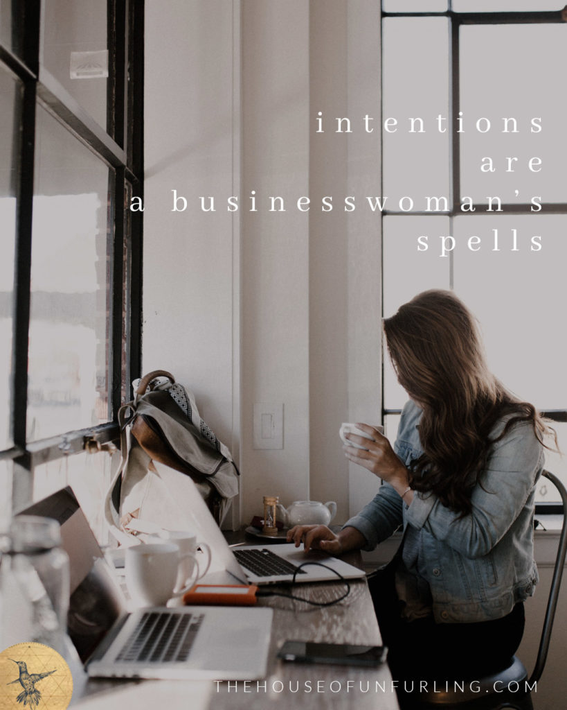 "Intentions are a business woman's spells". Click to read the Full Article: 6 keys to focused feminine flow in business - SOULFUL SUCCESS - kathleensaelens.com