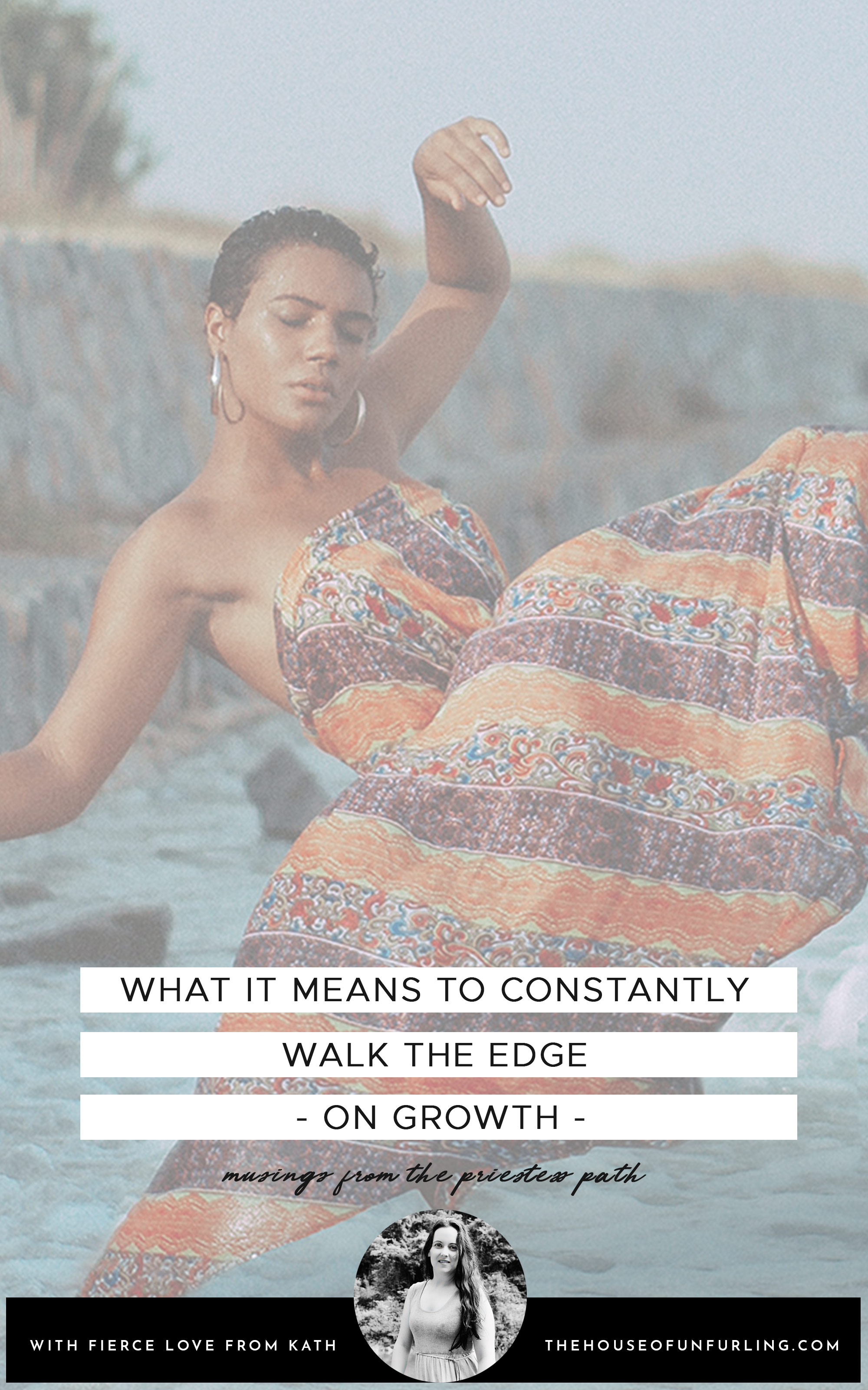 PIN IT - what it means to constantly walk the edge. with fierce love, Kath