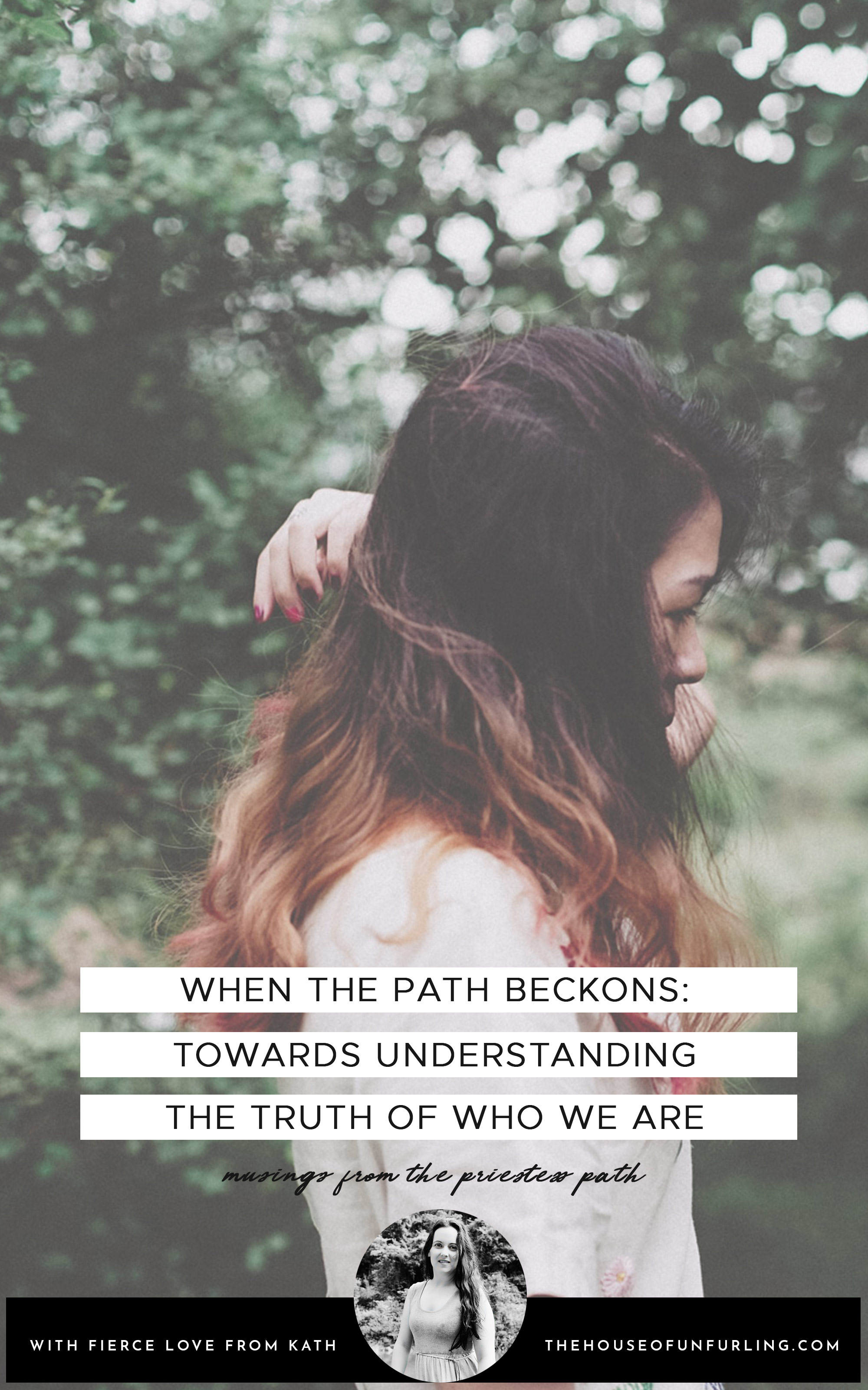 PIN IT - when the path beckons: towards understanding the truth of who we are. with love, Kath