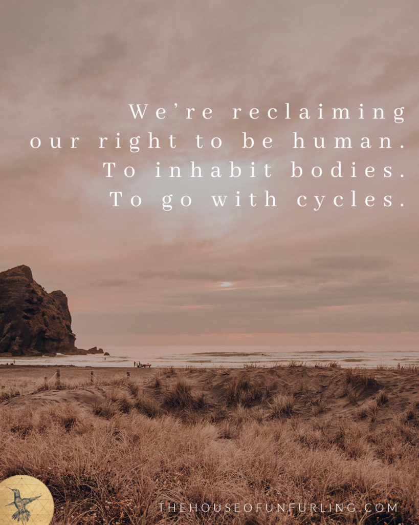 "we're reclaiming our right to be human. To inhabit bodies. To go with cycles." - Click to read the Full Article: Reclaiming the Riches of Feminine History. A soothing of the heart. - From The Priestess Path - kathleensaelens.com